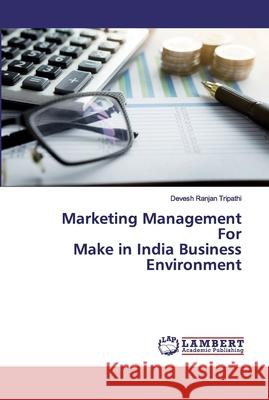 Marketing Management For Make in India Business Environment Devesh Ranjan Tripathi 9786137346648 LAP Lambert Academic Publishing