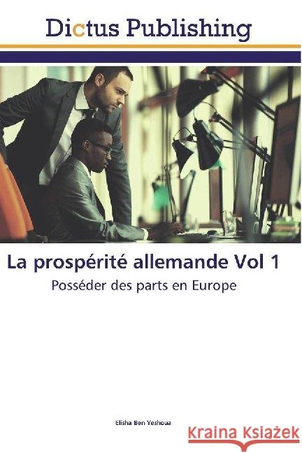 La prospérité allemande Vol 1 : Posséder des parts en Europe Ben Yeshoua, Elisha 9786137349038