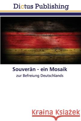 Souverän - ein Mosaik Roy Publicae 9786137350966 Dictus Publishing
