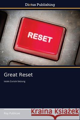 Great Reset Roy Publicae 9786137353882 Dictus Publishing