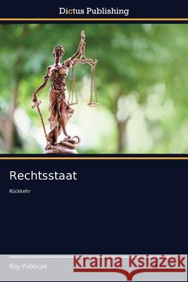 Rechtsstaat Roy Publicae 9786137354735 Dictus Publishing