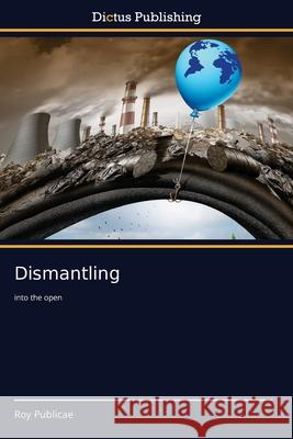 Dismantling Roy Publicae 9786137354773 Dictus Publishing
