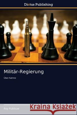 Militär-Regierung Roy Publicae 9786137355312 Dictus Publishing