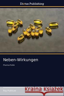 Neben-Wirkungen Roy Publicae 9786137355428 Dictus Publishing