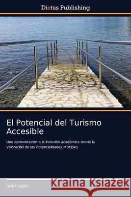 El Potencial del Turismo Accesible Juan Lujan 9786137355954