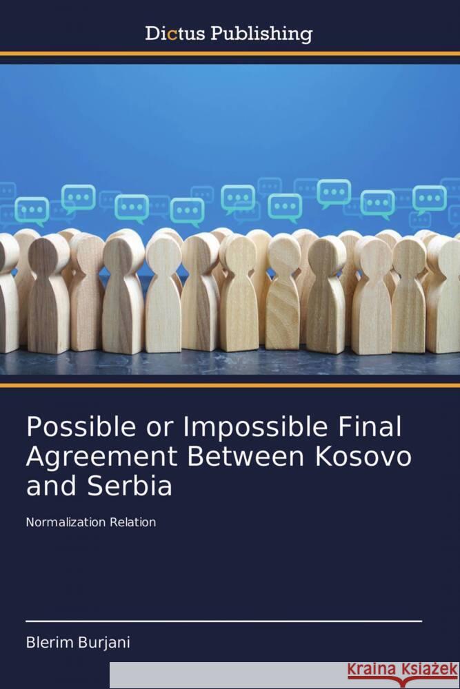 Possible or Impossible Final Agreement Between Kosovo and Serbia Blerim Burjani 9786137357026 Dictus Publishing