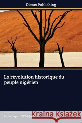 La r?volution historique du peuple nig?rien Abdoulaye Idriss 9786137357330 Dictus Publishing