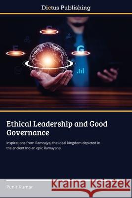 Ethical Leadership and Good Governance Punit Kumar 9786137357347