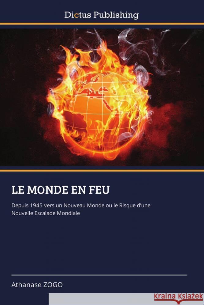 LE MONDE EN FEU ZOGO, Athanase 9786137357583