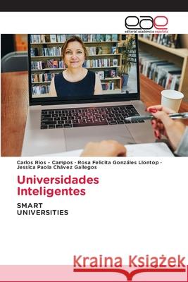 Universidades Inteligentes Rios - Campos, Carlos, Gonzáles Llontop, Rosa Felicita, Chávez Gallegos, Jessica Paola 9786137357736