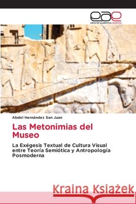Las Metonimias del Museo Hernández San Juan, Abdel 9786137357903