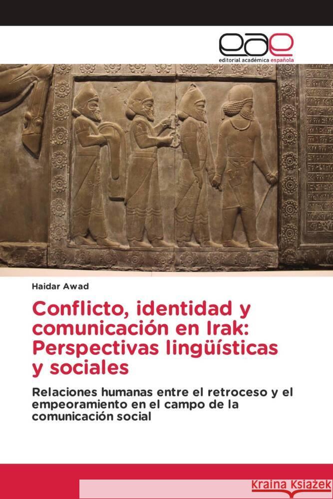 Conflicto, identidad y comunicación en Irak: Perspectivas lingüísticas y sociales Awad, Haidar 9786137358269