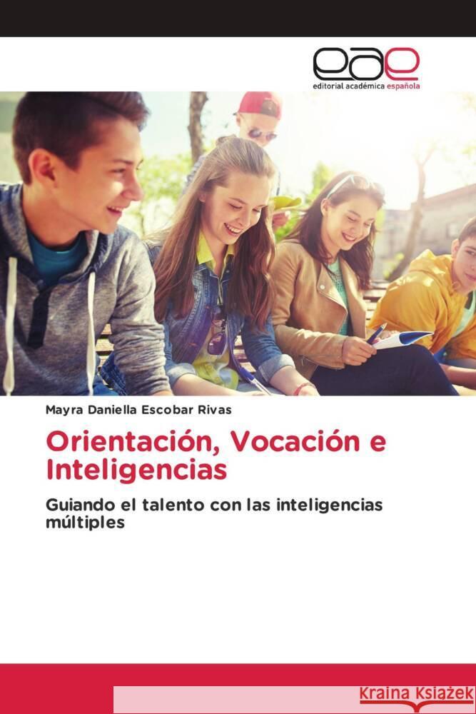 Orientación, Vocación e Inteligencias Escobar Rivas, Mayra Daniella 9786137358375