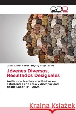 Jóvenes Diversos, Resultados Desiguales Arenas Correa, Carlos, Parga Lozano, Mayerly 9786137359051