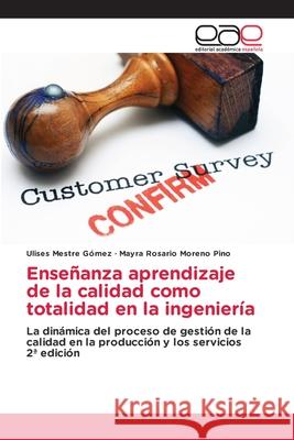 Enseñanza aprendizaje de la calidad como totalidad en la ingeniería Mestre Gómez, Ulises, Moreno Pino, Mayra Rosario 9786137359082