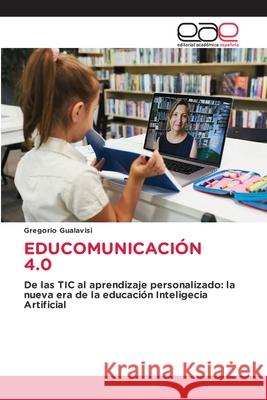 EDUCOMUNICACIÓN 4.0 Gualavisi, Gregorio 9786137359570