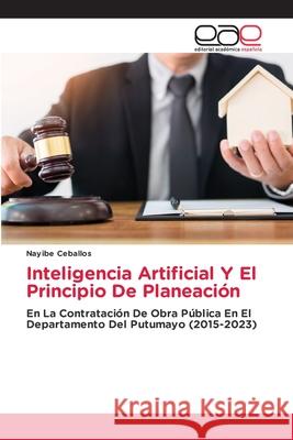 Inteligencia Artificial Y El Principio De Planeación Ceballos, Nayibe 9786137359686