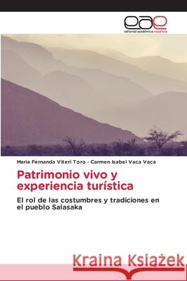 Patrimonio vivo y experiencia turística Viteri Toro, Maria Fernanda, Vaca Vaca, Carmen Isabel 9786137359969