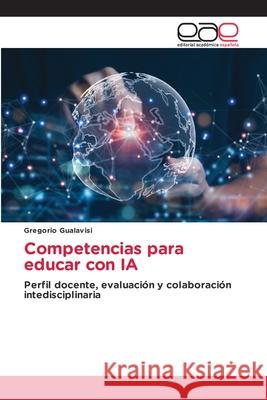Competencias para educar con IA Gualavisi, Gregorio 9786137360200