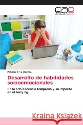 Desarrollo de habilidades socioemocionales Ortiz Castillo, Patricia 9786137360392 Editorial Académica Española