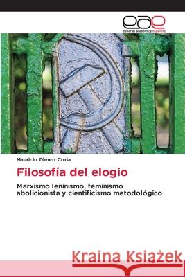 Filosofía del elogio Dimeo Coria, Mauricio 9786137360484