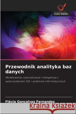 Przewodnik analityka baz danych Fernandes, Flávia Gonçalves 9786137360934