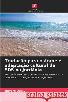 Tradução para o árabe e adaptação cultural da SDS na Jordânia Dalky, Heyam 9786137361214