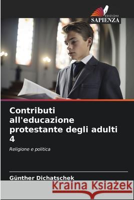 Contributi all'educazione protestante degli adulti 4 Dichatschek, Günther 9786137361245 Edizioni Sapienza