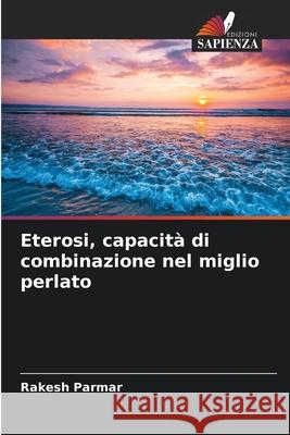 Eterosi, capacità di combinazione nel miglio perlato Parmar, Rakesh 9786137361566