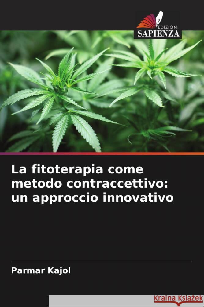 La fitoterapia come metodo contraccettivo: un approccio innovativo Kajol, Parmar 9786137362983