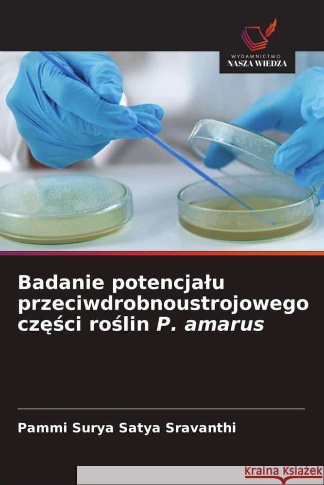 Badanie potencjalu przeciwdrobnoustrojowego czesci roslin P. amarus Surya Satya Sravanthi, Pammi 9786137363065