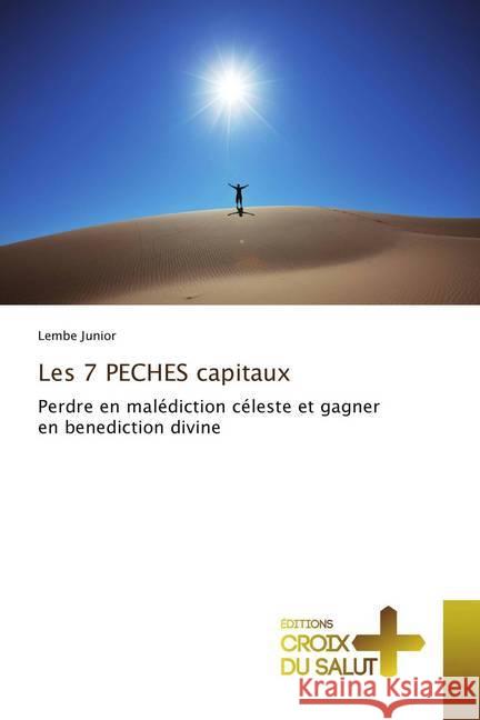 Les 7 PECHES capitaux : Perdre en malédiction céleste et gagner en benediction divine Junior, Lembe 9786137363959