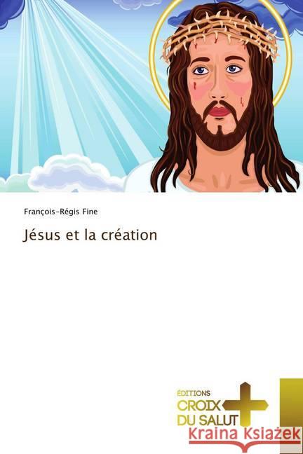 Jésus et la création Fine, François-Régis 9786137364420