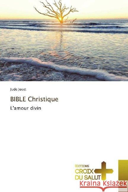 BIBLE Christique : L'amour divin Joset, Jude 9786137366080