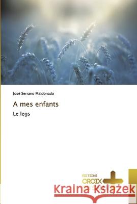 A mes enfants Serrano Maldonado, José 9786137366288 Éditions Croix du Salut