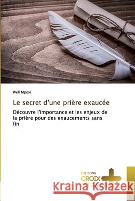 Le secret d'une prière exaucée Well Mpoyi 9786137366479 Ditions Croix Du Salut