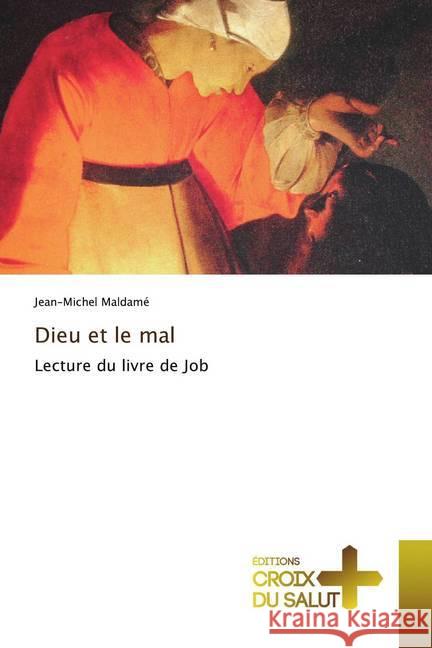 Dieu et le mal : Lecture du livre de Job Maldamé, Jean-Michel 9786137366851