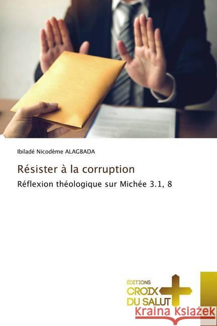 Résister à la corruption ALAGBADA, Ibiladé Nicodème 9786137373620