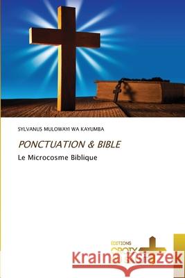 Ponctuation & Bible Mulowayi Wa Kayumba, Sylvanus 9786137374054 Éditions Croix du Salut