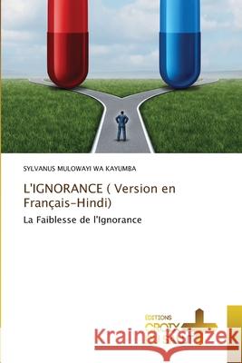 L'IGNORANCE ( Version en Français-Hindi) Mulowayi Wa Kayumba, Sylvanus 9786137374528 Ditions Croix Du Salut