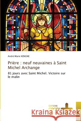 Prière: neuf neuvaines à Saint Michel Archange André Marie Kengne 9786137375341 Ditions Croix Du Salut