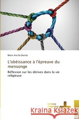 L'obéissance à l'épreuve du mensonge Marie Ancilla Durliat 9786137376522 Ditions Croix Du Salut