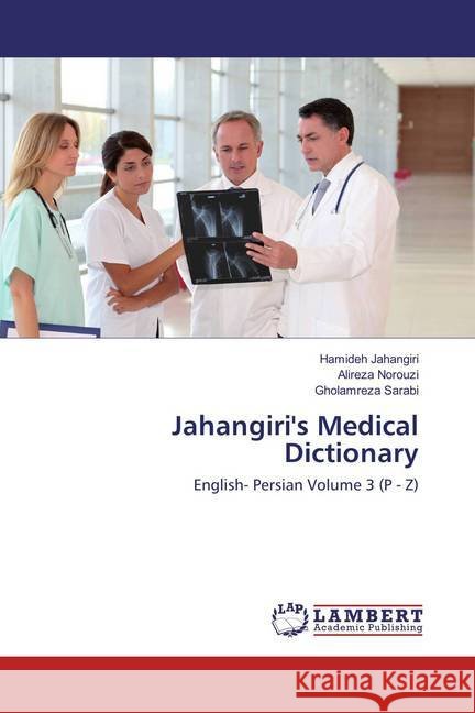 Jahangiri's Medical Dictionary : English- Persian Volume 3 (P - Z) Jahangiri, Hamideh; Norouzi, Alireza; Sarabi, Gholamreza 9786137380512 LAP Lambert Academic Publishing