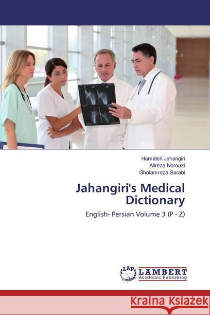 Jahangiri's Medical Dictionary : English- Persian Volume 3 (P - Z) Jahangiri, Hamideh; Norouzi, Alireza; Sarabi, Gholamreza 9786137380512