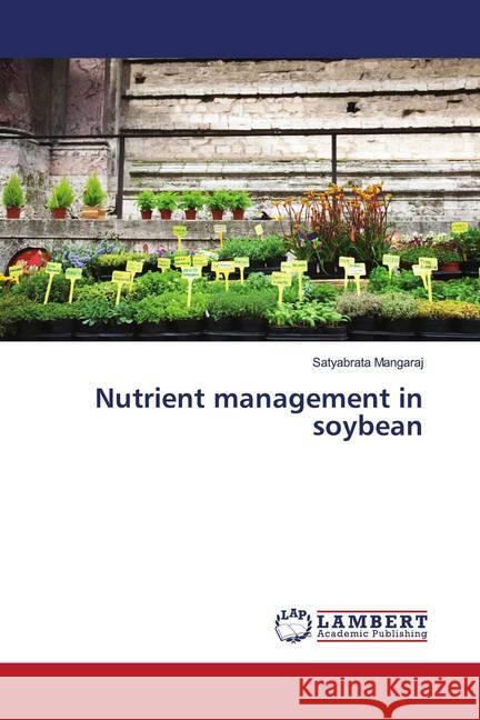 Nutrient management in soybean Mangaraj, Satyabrata 9786137381588