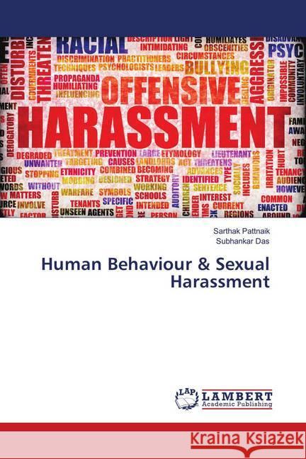 Human Behaviour & Sexual Harassment Pattnaik, Sarthak; Das, Subhankar 9786137382646 LAP Lambert Academic Publishing