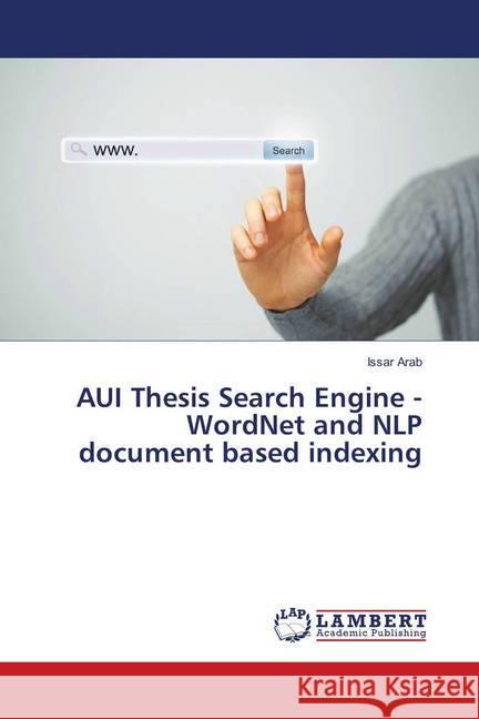 AUI Thesis Search Engine - WordNet and NLP document based indexing Arab, Issar 9786137383070