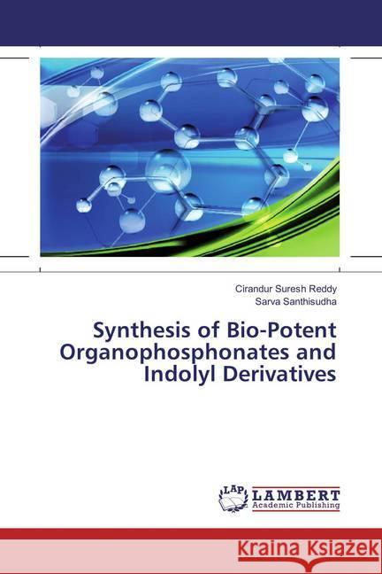 Synthesis of Bio-Potent Organophosphonates and Indolyl Derivatives Suresh Reddy, Cirandur; Santhisudha, Sarva 9786137383636