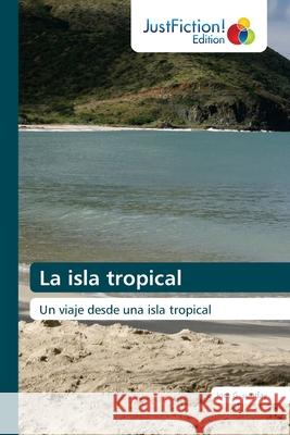 La isla tropical Jose G Sunday 9786137385401