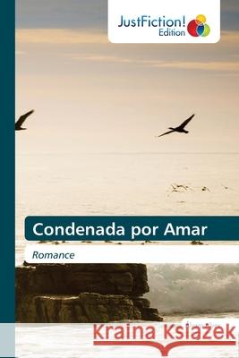 Condenada por Amar Álvaro Alves 9786137385999 Justfiction Edition